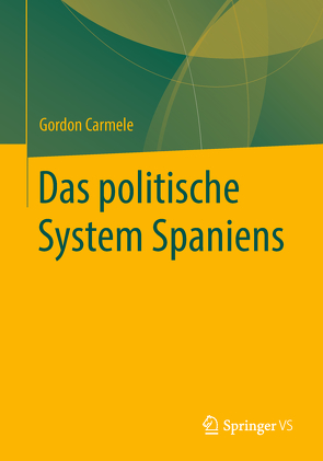 Das politische System Spaniens von Carmele,  Gordon