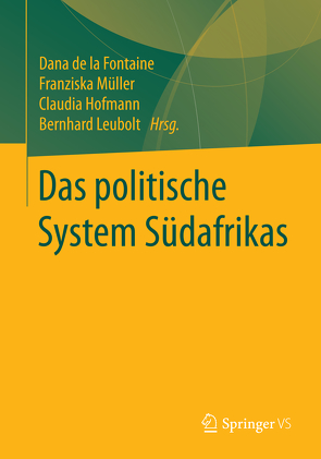 Das politische System Südafrikas von de la Fontaine,  Dana, Hofmann,  Claudia, Leubolt,  Bernhard, Müller,  Franziska