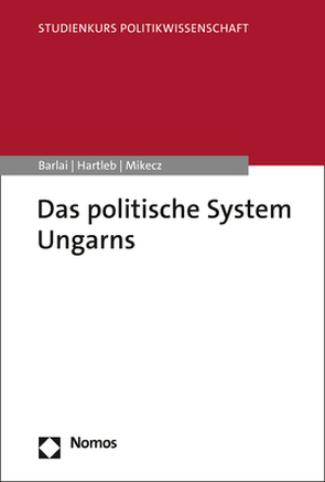 Das politische System Ungarns von Barlai,  Melani, Hartleb,  Florian, Mikecz,  Dániel