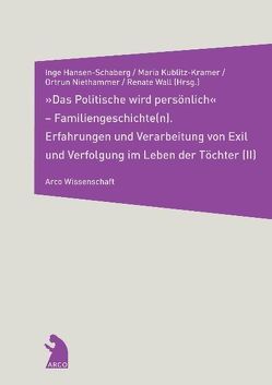 „Das Politische wird persönlich“ – Familiengeschichte(n) (II) von Hansen-Schaberg,  Inge, Kublitz-Kramer,  Maria, Niethammer,  Ortrun, Wall,  Renate