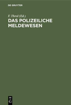 Das polizeiliche Meldewesen von Throl,  F.