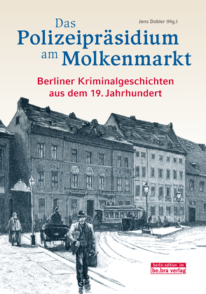 Das Polizeipräsidium am Molkenmarkt von Dobler,  Jens
