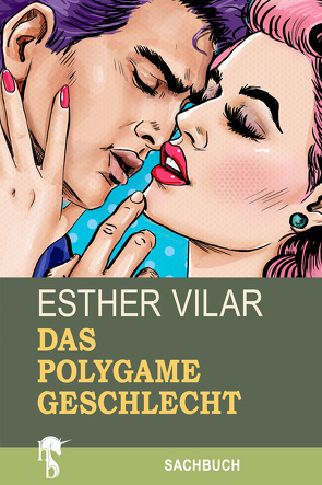 Das polygame Geschlecht von Vilar,  Esther