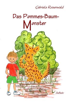 Das Pommes-Baum-Monster von DeBehr,  Verlag, Rosenwald,  Gabriela