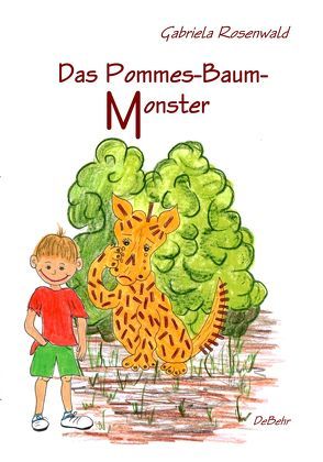 Das Pommes-Baum-Monster von DeBehr,  Verlag, Rosenwald,  Gabriela