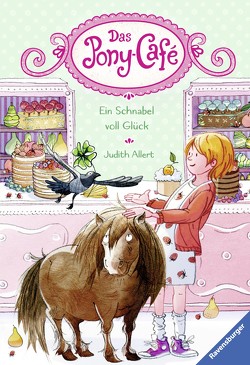 Das Pony-Café, Band 3: Ein Schnabel voll Glück von Allert,  Judith, Gerhaher,  Eleonore