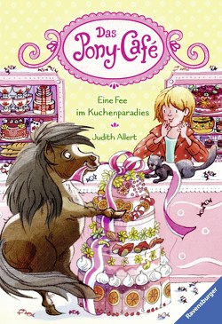 Das Pony-Café, Band 5: Eine Fee im Kuchenparadies von Allert,  Judith, Gerhaher,  Eleonore