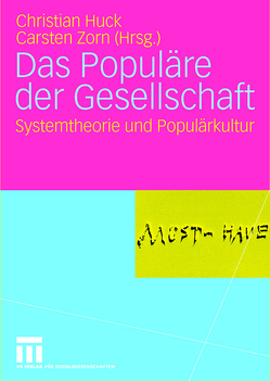 Das Populäre der Gesellschaft von Huck,  Christian, Zorn,  Carsten