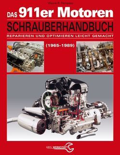 Das Porsche 911er Motoren Schrauberhandbuch – Reparieren und Optimieren leicht gemacht von Dempsey,  Wayne R.