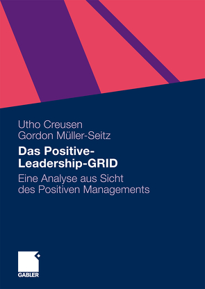 Das Positive-Leadership-GRID von Creusen,  Utho, Müller-Seitz,  Gordon
