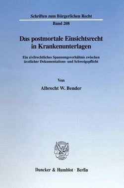 Das postmortale Einsichtsrecht in Krankenunterlagen. von Bender,  Albrecht W.