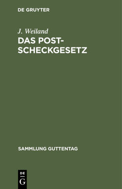 Das Postscheckgesetz von Weiland,  J.