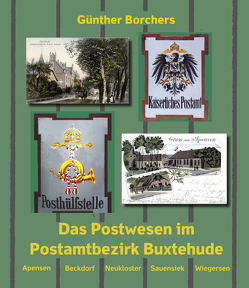 Das Postwesen im Postamtbezirk Buxtehude von Borchers,  Günther