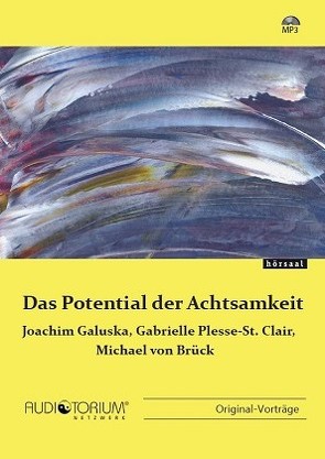 Das Potential der Achtsamkeit von Joachim Galuska,  Gabrielle Plesse-St. Clair,  Michael von Brück