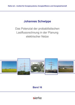 Das Potenzial der probabilistischen Lastflussrechnung in der Planung elektrischer Netze von Schwippe,  Johannes