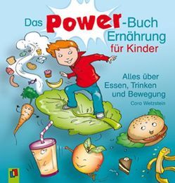 Das Power-Buch Ernährung für Kinder von Wetzstein,  Cora, Wolters,  Dorothee