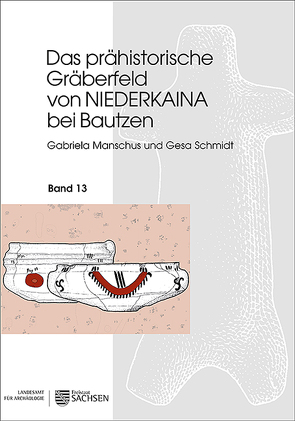 Das prähistorische Gräberfeld von Niederkaina bei Bautzen von Manschus,  Gabriela, Schmidt,  Gesa