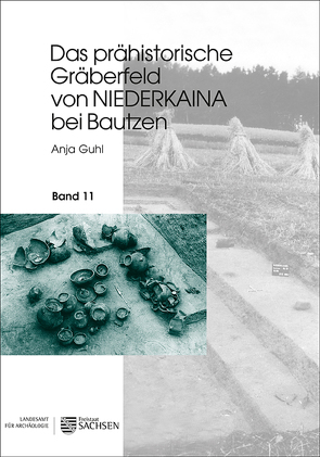 Das prähistorische Gräberfeld von Niederkaina bei Bautzen von Guhl,  Anja