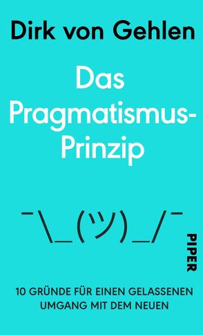 Das Pragmatismus-Prinzip von von Gehlen,  Dirk
