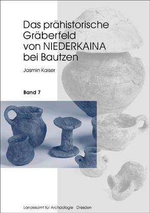 Das prähistorische Gräberfeld von Niederkaina bei Bautzen / Das prähistorische Gräberfeld von Niederkaina bei Bautzen von Kaiser,  Jasmin