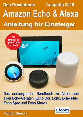 Das Praxisbuch Amazon Echo & Alexa – Anleitung für Einsteiger (Ausgabe 2019) von Gievers,  Rainer
