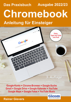 Das Praxisbuch Chromebook – Anleitung für Einsteiger (Ausgabe 2022/23) von Gievers,  Rainer