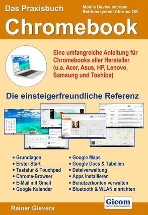Das Praxisbuch Chromebook – Eine umfangreiche Anleitung für Chromebooks aller Hersteller (u.a. Acer, Asus, HP, Lenovo, Samsung und Toshiba) von Gievers,  Rainer