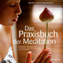 Das Praxisbuch der Meditation von Czechorowski,  Claudine, Czechorowski,  Henri