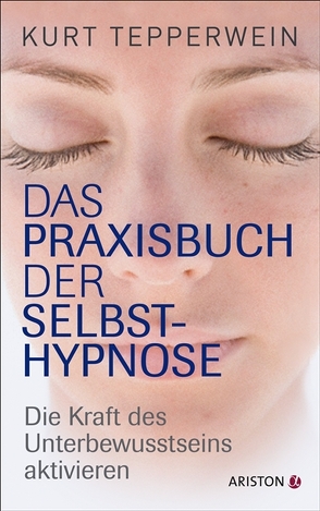 Das Praxisbuch der Selbsthypnose von Tepperwein,  Kurt