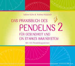 Das Praxisbuch des Pendelns 2 von Hülpüsch,  Andrea, Kühn,  Sabine