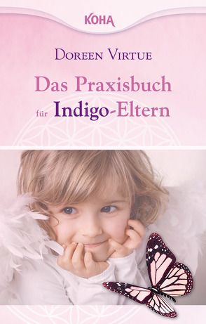 Das Praxisbuch für Indigo-Eltern von Virtue,  Doreen