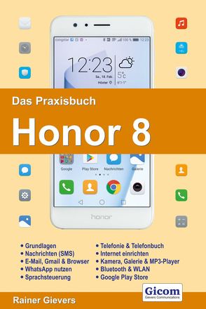 Das Praxisbuch Honor 8 – Handbuch für Einsteiger von Gievers,  Rainer