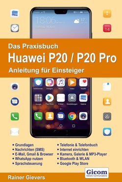 Das Praxisbuch Huawei P20 / P20 Pro – Anleitung für Einsteiger von Gievers,  Rainer