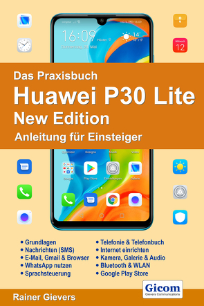 Das Praxisbuch Huawei P30 Lite New Edition – Anleitung für Einsteiger von Gievers,  Rainer
