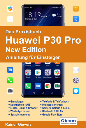 Das Praxisbuch Huawei P30 Pro New Edition – Anleitung für Einsteiger von Gievers,  Rainer