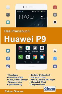 Das Praxisbuch Huawei P9 – Handbuch für Einsteiger von Gievers,  Rainer