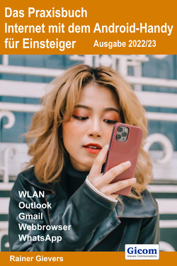 Das Praxisbuch Internet mit dem Android-Handy – Anleitung für Einsteiger (Ausgabe 2022/23) von Gievers,  Rainer