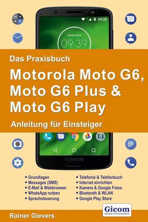Das Praxisbuch Motorola Moto G6, Moto G6 Plus & Moto G6 Play – Anleitung für Einsteiger von Gievers,  Rainer