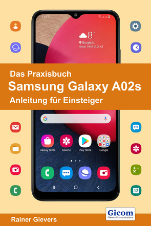 Das Praxisbuch Samsung Galaxy A02s – Anleitung für Einsteiger von Gievers,  Rainer