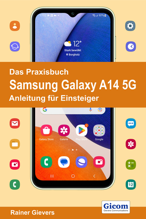 Das Praxisbuch Samsung Galaxy A14 5G – Anleitung für Einsteiger von Gievers,  Rainer