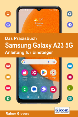 Das Praxisbuch Samsung Galaxy A23 5G – Anleitung für Einsteiger von Gievers,  Rainer