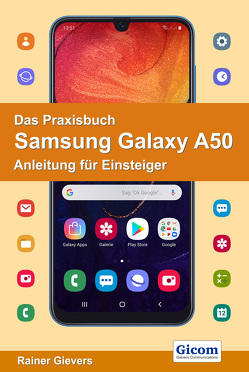 Das Praxisbuch Samsung Galaxy A50 – Anleitung für Einsteiger von Gievers,  Rainer