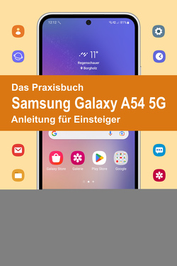Das Praxisbuch Samsung Galaxy A54 5G – Anleitung für Einsteiger von Gievers,  Rainer
