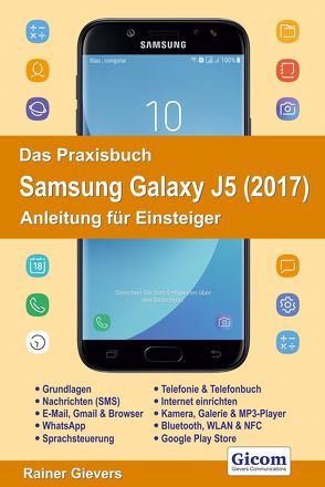 Das Praxisbuch Samsung Galaxy J5 (2017) – Anleitung für Einsteiger von Gievers,  Rainer
