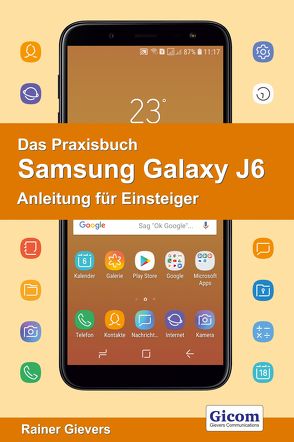 Das Praxisbuch Samsung Galaxy J6 – Anleitung für Einsteiger von Gievers,  Rainer
