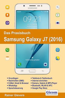 Das Praxisbuch Samsung Galaxy J7 (2016) – Handbuch für Einsteiger von Gievers,  Rainer