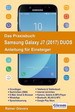 Das Praxisbuch Samsung Galaxy J7 (2017) DUOS – Anleitung für Einsteiger von Gievers,  Rainer