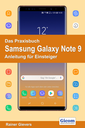 Das Praxisbuch Samsung Galaxy Note 9 – Anleitung für Einsteiger von Gievers,  Rainer