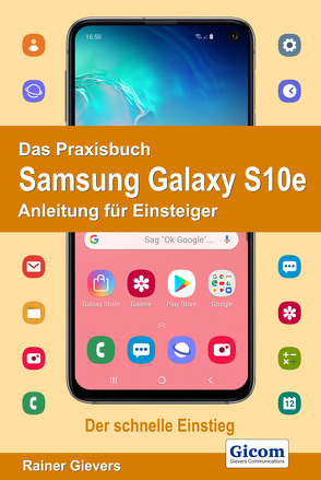 Das Praxisbuch Samsung Galaxy S10e – Anleitung für Einsteiger von Gievers,  Rainer