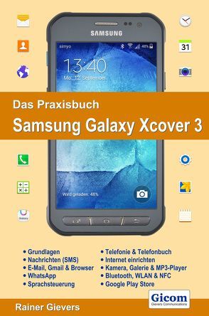 Das Praxisbuch Samsung Galaxy Xcover 3 – Handbuch für Einsteiger von Gievers,  Rainer
